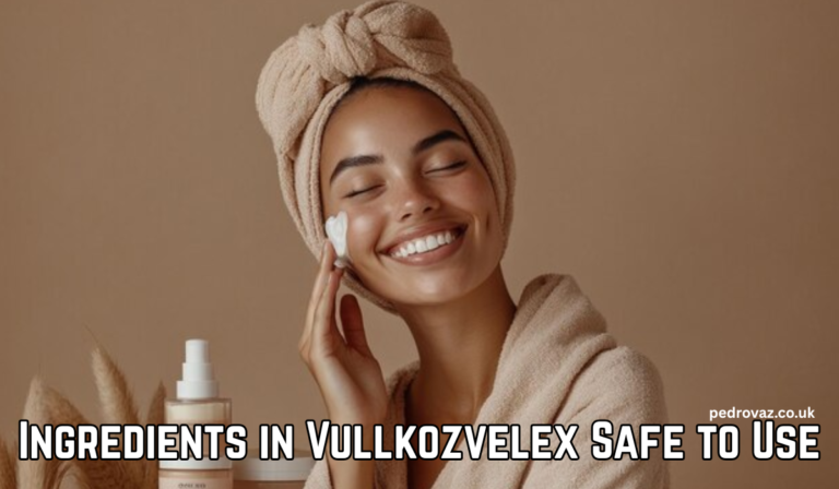 Ingredients in Vullkozvelex Safe to Use? A Comprehensive Analysis