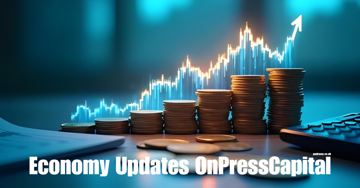 Economy Updates OnPressCapital